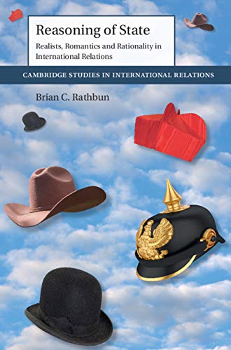 Reasoning of State: Realists, Romantics and Rationality in International Relations (Cambridge Studies in International Relations Book 149) - Epub + Converred Pdf